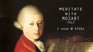 Meditate with Mozart  432Hz Classical Music  Vol 2 [upl. by Niwrek891]