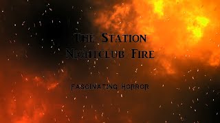 The Station Nightclub Fire  A Short Documentary  Fascinating Horror [upl. by Helsa]