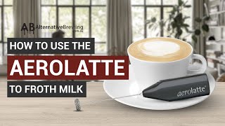 How To Use the AeroLatte To Froth Milk [upl. by Marve661]